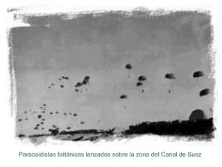 Paracaidistas británicas lanzados sobre la zona del Canal de Suez  