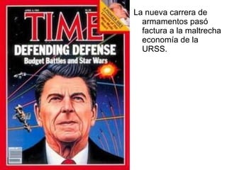 La nueva carrera de armamentos pasó factura a la maltrecha economía de la URSS. 