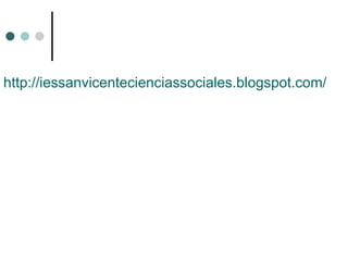 http :// iessanvicentecienciassociales.blogspot.com /   