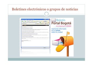 Boletines electrónicos o grupos de noticias
 