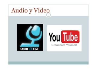 Audio y Video
 