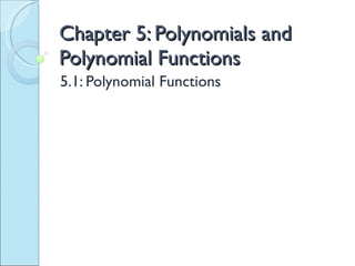 Chapter 5: Polynomials and Polynomial Functions 5.1: Polynomial Functions 