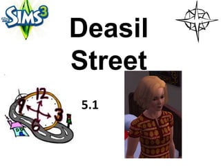 Deasil
Street
5.1
 