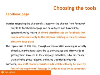 Choosing the tools
Facebook page

Worries regarding the change of strategy or the change from Facebook
    profile to Face...