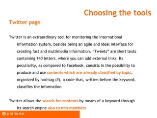 Choosing the tools
Twitter page

Twitter is an extraordinary tool for monitoring the international
    information system,...