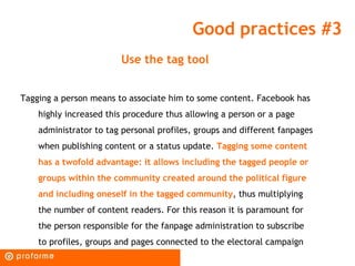 Good practices #3
                        Use the tag tool


Tagging a person means to associate him to some content. Face...