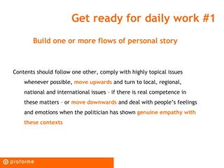 Get ready for daily work #1
       Build one or more flows of personal story



Contents should follow one other, comply w...