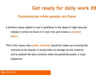 Get ready for daily work #8
             Communicate when people are there


A brilliant status update is lost if publishe...