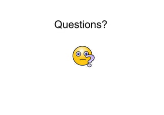 Questions?
 