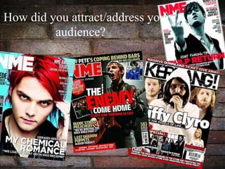 5. How did you attract/address your audience? 