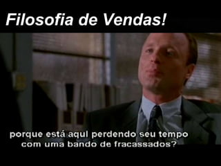 Filosofia de Vendas!