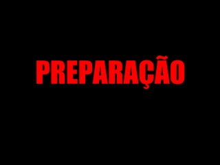 PREPARAÇÃO