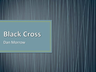 Black Cross Dan Morrow 