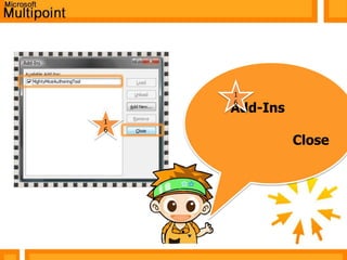 คลิก OK จากนั้นMicrosoft Multipoint จะปรากฏขึ้นใกล้ๆ กับ“Insert” tab ครับ     ยังสับสนกันอยู่ใช่ไหมครับ ลองดูวิธีทำพร้อมภาพนะครับ เดี๋ยวผมจะค่อยๆอธิบายทีละขั้นตอนให้เข้าใจง่ายนะครับ