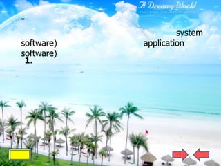 -
                     system
software)   application
software)
 1.
 