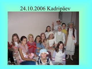 24.10.2006  Kadripäev 