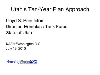Utah’s Ten-Year Plan Approach ,[object Object],[object Object],[object Object],[object Object],[object Object]