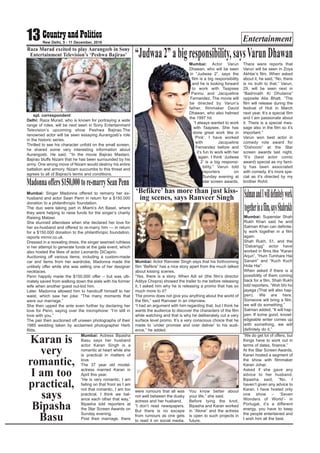 Entertainment13New Delhi, 5 - 11 December, 2016
spl. correspondent
Delhi: Raza Murad, who is known for portraying a wide
range of roles, will be next seen in Sony Entertainment
Television’s upcoming show Peshwa Bajirao.The
renowned actor will be seen essaying Aurangzeb’s role
in the historic series.
Thrilled to see his character unfold on the small screen,
he shared some very interesting information about
Aurangzeb. He said, ‘“In the movie Bajirao Mastani,
Bajirao bluffs Nizam that he has been surrounded by his
army. One wrong move of Nizam would destroy his entire
battalion and armory. Nizam succumbs to this threat and
agrees to all of Bajirao's terms and conditions.
Raza Murad excited to play Aurangzeb in Sony
Entertainment Television’s ‘Peshwa Bajirao’
Mumbai: Actor Varun
Dhawan, who will be seen
in “Judwaa 2”, says the
film is a big responsibility
and he is looking forward
to work with Taapsee
Pannu and Jacqueline
Fernandez. The movie will
be directed by Varun’s
father, filmmaker David
Dhawan, who also helmed
the 1997 hit.
“I always wanted to work
with Taapsee. She has
done great work like in
‘Pink’. I have worked
with Jacqueline
Fernandez before and
it’s fun to work with her
again. I think ‘Judwaa
2’ is a big responsi-
bility,” Varun told
reporters on
Sunday evening at
star screen awards.
There were reports that
Varun will be seen in Zoya
Akhtar’s film. When asked
about it, he said, “No, there
is no truth to that.” Varun,
29, will be seen next in
“Badrinath Ki Dhulania”
opposite Alia Bhatt. “The
film will release during the
festival of Holi in March
next year. It’s a special film
and I am passionate about
it. There is a special mes-
sage also in the film so it’s
important.”
Varun won best actor in
comedy role award for
“Dishoom” at the Star
screen awards last night.
“It’s (best actor comic
award) special as my fami-
ly has been associated
with comedy. It’s more spe-
cial as it’s directed by my
brother Rohit.
“Judwaa2”abigresponsibility,saysVarunDhawan
Mumbai: Actor Ranveer Singh says that his forthcoming
film “Befikre” has a nice story apart from the much talked
about kissing scenes.
“Yes, there is a story. When Adi sir (the film’s director
Aditya Chopra) showed the trailer to me before releasing
it, I asked him why he is releasing a promo that has so
much more to it?
The promo does not give you anything about the world of
the film,” said Ranveer in an interview.
“I had an argument with him regarding that, but I think he
wants the audience to discover the characters of the film
while watching and that is why he deliberately cut a very
surface level promo. It’s a very conscious choice that he
made to ‘under promise and over deliver’ to his audi-
ence,” he added.
‘Befikre’ has more than just kiss-
ing scenes, says Ranveer Singh
Mumbai: Singer Madonna offered to remarry her ex-
husband and actor Sean Penn in return for a $150,000
donation to a philanthropic foundation.
The duo were taking part in Miami’s Art Basel, where
they were helping to raise funds for the singer’s charity
Raising Malawi.
She stunned attendees when she declared her love for
her ex-husband and offered to re-marry him — in return
for a $150,000 donation to the philanthropic foundation,
reports mirror.co.uk.
Dressed in a revealing dress, the singer seemed ruthless
in her attempt to generate funds at the gala event, which
also hosted the likes of actor Leonardo DiCaprio.
Auctioning off various items, including a custom-made
car and items from her wardrobe, Madonna made the
unlikely offer while she was selling one of her designer
necklaces.
Penn happily made the $150,000 offer – but was ulti-
mately saved from walking down the aisle with his former
wife when another guest out-bid him.
Later, Madonna allowed him to handcuff himself to her
waist, which saw her joke: “The many moments that
were our marriage.”
She then upped the ante even further by declaring her
love for Penn, saying over the microphone: “I’m still in
love with you.”
The pair then auctioned off unseen photographs of their
1985 wedding taken by acclaimed photographer Herb
Ritts.
Madonnaoffers$150,000tore-marrySeanPenn
Mumbai: Actress Bipasha
Basu says her husband
actor Karan Singh is a
romantic at heart while she
is practical in matters of
love.
The 37 year old model-
actress married Karan in
April this year.
“He is very romantic, I am
failing on that front as I am
not that romantic, I am too
practical. I think we bal-
ance each other that way,”
Bipasha told reporters at
the Star Screen Awards on
Sunday evening.
Post their marriage, there
were rumours that all was
not well between the dusky
actress and her husband.
“I don’t read newspapers.
But there is no escape
from rumours as one gets
to read it on social media.
You know better about
your life,” she said.
Before tying the knot,
Bipasha and Karan worked
in “Alone” and the actress
is open to such projects in
future.
“We do get lot of offers, but
things have to work out in
terms of dates, finance.”
At the Star Screen Awards,
Karan hosted a segment of
the show with filmmaker
Karan Johar.
Asked if she gave any
advice to her husband,
Bipasha said, “No, I
haven’t given any advice to
Karan. I have hosted only
one show – ‘Seven
Wonders of World’- in
Portugal, it’s a different
energy, you have to keep
the people entertained and
I wish him all the best.
Karan is
very
romantic,
I am too
practical,
says
Bipasha
Basu
Mumbai: Superstar Shah
Rukh Khan said he and
Salman Khan can definite-
ly work together in a film
again.
Shah Rukh, 51, and the
“Dabangg” actor have
worked in films like “Karan
Arjun”, “Hum Tumhare Hai
Sanam” and “Kuch Kuch
Hota Hai”.
When asked if there is a
possibility of them coming
back for a film, Shah Rukh
told reporters, “Woh bhi ho
jayega (That will also hap-
pen). We are here.
Someone will bring a film,
we will do something.”
Salman added, “It will hap-
pen. If some good, knowl-
edgeable writer comes up
with something, we will
definitely do it.”
SalmanandIwilldefinitelywork
togetherinafilm,saysShahrukh
 
