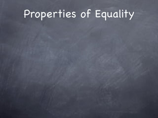 Properties of Equality
 
