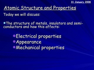 Atomic Structure and Properties ,[object Object],[object Object],[object Object],[object Object],[object Object],29 May 2009 