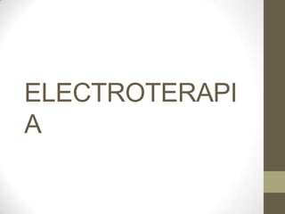 ELECTROTERAPI
A
 