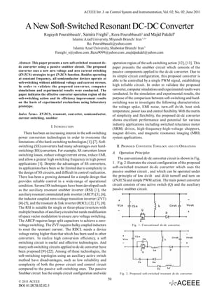 ACEEE Int. J. on Control System and Instrumentation, Vol. 02, No. 02, June 2011



    A New Soft-Switched Resonant DC-DC Converter
                  Rogayeh Pourabbasali1, Samira Freghi2 , Reza Pourabbasali3 and Majid Pakdel4
                                     Islamic Azad University, Miyaneh Branch/ Iran 1,2,4
                                               Ro. Pourabbasali@yahoo.com
                                      Islamic Azad University, Shabestar Branch/ Iran 3
                           Fareghi_s@yahoo.com ,Reza9099@yahoo.com ,majidpakdel@yahoo.com

Abstract- This paper presents a new soft-switched resonant dc-          operation region of the soft-switching action [12], [13]. This
dc converter using a passive snubber circuit. The proposed              paper presents the snubber circuit which consists of the
converter uses a new zero voltage and zero current switching            passive components applied to the dc-dc converter. Due to
(ZVZCS) strategies to get ZVZCS function. Besides operating             its simple circuit configuration, this proposed converter is
at constant frequency, all semiconductor devices operate at
                                                                        able to be controlled by a single PWM signal, establishing
soft-switching without additional voltage and current stresses.
In order to validate the proposed converter, computer                   high reliable circuit. In order to validate the proposed
simulations and experimental results were conducted. The                converter, computer simulations and experimental results were
paper indicates the effective converter operation region of the         conducted. In the simulation and experimental results, the
soft-switching action and its efficiency improvement results            purpose of the comparison between soft-switching and hard-
on the basis of experimental evaluations using laboratory               switching was to investigate the following characteristics:
prototype.                                                              the voltage spike, EMI noise, turn-off dv/dt, heat sink
                                                                        temperature, power loss and control flexibility. With the merits
Index Terms- ZVZCS, resonant, converter, semiconductor,                 of simplicity and flexibility, the proposed dc-dc converter
current switching, snubber
                                                                        shows excellent performance and potential for various
                                                                        industry applications including switched reluctance motor
                         I. INTRODUCTION
                                                                        (SRM) drives, high-frequency-high-voltage choppers,
     There has been an increasing interest in the soft-switching        magnet drivers, and magnetic resonance imaging (MRI)
power conversion technologies in order to overcome the                  system applications.
limitations of the hard-switching technologies [1]-[7]. Soft-
switching (SS) converters had many advantages over hard-                   II. PROPOSED CONVERTER TOPOLOGY AND ITS OPERATIONS
switching (HS) converters. For example, SS converters lower
                                                                        A. Operation Principles
switching losses, reduce voltage/current stress, reduce EMI,
and allow a greater high switching frequency in high power                  The conventional dc-dc converter circuit is shown in Fig.
applications [1]. Despite the advantages of SS converters,              1. Fig. 2 illustrates the circuit configuration of the proposed
its applications have been so far limited due to complexity in          soft-switched resonant dc-dc converter which uses the
the design of SS circuits, and difficult in control realization.        passive snubber circuit , and which can be operated under
There has been a growing demand for a simple design that                the principle of low dv/dt and di/dt turnoff and turn on
provides reliable control in a wide-range of operational                (ZVZCS) and simple PWM action. The main power converter
condition. Several SS techniques have been developed such               circuit consists of one active switch (Q) and the auxiliary
as the auxiliary resonant snubber inverter (RSI) [1], the               passive snubber circuit.
auxiliary resonant commutated pole inverter (ARCP) [3], [6],
the inductor coupled zero-voltage transition inverter (ZVT)
[4]-[5], and the resonant dc link inverter (RDCL) [2], [7], [8].
The RSI is suitable for single or three-phase inverters with
multiple branches of auxiliary circuits but needs modification
of space vector modulation to ensure zero voltage switching.
The ARCP requires large split capacitors to achieve a zero-
voltage switching. The ZVT requires bulky coupled inductors                           Fig. 1. Conventional dc-dc converter.
to reset the resonant current. The RDCL needs a device
voltage rating higher than that which has been used in other
converters. To realize high conversion efficiency, a soft
switching circuit is useful and effective technologies. And
many soft-switching circuits applied to dc-dc converter have
been proposed [9]-[22]. Among of these technologies, the
soft-switching topologies using an auxiliary active switch
method have disadvantages, such as low reliability and
complexity of both the power circuit and control circuit
compared to the passive soft-switching ones. The passive
Snubber circuit has the simple circuit configuration and wide                Fig. 2. Proposed soft-switched resonant dc-dc converter.
                                                                   50
© 2011 ACEEE
DOI: 01.IJCSI.02.02. 5
 
