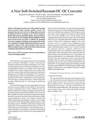 ACEEE Int. J. on Electrical and Power Engineering, Vol. 03, No. 01, Feb 2012



     A New Soft-Switched Resonant DC-DC Converter
                   Rogayeh Pourabbasali1, Samira Freghi2 , Reza Pourabbasali3 and Majid Pakdel4
                                     Islamic Azad University, Miyaneh Branch/ Iran 1,2,4
                                               Ro. Pourabbasali@yahoo.com
                                      Islamic Azad University, Shabestar Branch/ Iran 3
                           Fareghi_s@yahoo.com ,Reza9099@yahoo.com,majidpakdel@yahoo.com


Abstract- This paper presents a new soft-switched resonant               Among of these technologies, the soft-switching topologies
dc-dc converter using a passive snubber circuit. The                     using an auxiliary active switch method have disadvantages,
proposed converter uses a new zero voltage and zero current              such as low reliability and complexity of both the power circuit
switching (ZVZCS) strategies to get ZVZCS function.                      and control circuit compared to the passive soft-switching
Besides operating at constant frequency, all semiconductor               ones. The passive Snubber circuit has the simple circuit
devices operate at soft-switching without additional voltage             configuration and wide operation region of the soft-switching
and current stresses. In order to validate the proposed                  action [12], [13]. This paper presents the snubber circuit which
converter, computer simulations and experimental results                 consists of the passive components applied to the dc-dc
were conducted. The paper indicates the effective converter              converter. Due to its simple circuit configuration, this
operation region of the soft-switching action and its                    proposed converter is able to be controlled by a single PWM
efficiency improvement results on the basis of experimental              signal, establishing high reliable circuit. In order to validate
evaluations using laboratory prototype.                                  the proposed converter, computer simulations and
                                                                         experimental results were conducted. In the simulation and
Index Terms- ZVZCS, resonant, converter, semiconductor,                  experimental results, the purpose of the comparison between
current switching, snubber                                               soft-switching and hard-switching was to investigate the
                                                                         following characteristics: the voltage spike, EMI noise, turn-
                        I. INTRODUCTION                                  off dv/dt, heat sink temperature, power loss and control
                                                                         flexibility. With the merits of simplicity and flexibility, the
     There has been an increasing interest in the soft-switching
                                                                         proposed dc-dc converter shows excellent performance and
power conversion technologies in order to overcome the
                                                                         potential for various industry applications including switched
limitations of the hard-switching technologies [1]-[7]. Soft-
                                                                         reluctance motor (SRM) drives, high-frequency-high-voltage
switching (SS) converters had many advantages over hard-
                                                                         choppers, magnet drivers, and magnetic resonance imaging
switching (HS) converters. For example, SS converters lower
                                                                         (MRI) system applications.
switching losses, reduce voltage/current stress, reduce EMI,
and allow a greater high switching frequency in high power
                                                                            II. PROPOSED CONVERTER TOPOLOGY AND ITS OPERATIONS
applications [1]. Despite the advantages of SS converters,
its applications have been so far limited due to complexity in           A. Operation Principles
the design of SS circuits, and difficult in control realization.             The conventional dc-dc converter circuit is shown in Fig.
There has been a growing demand for a simple design that                 1. Fig. 2 illustrates the circuit configuration of the proposed
provides reliable control in a wide-range of operational                 soft-switched resonant dc-dc converter which uses the
condition.                                                               passive snubber circuit , and which can be operated under
     Several SS techniques have been developed such as the               the principle of low dv/dt and di/dt turnoff and turn on
auxiliary resonant snubber inverter (RSI) [1], the auxiliary             (ZVZCS) and simple PWM action. The main power converter
resonant commutated pole inverter (ARCP) [3], [6], the                   circuit consists of one active switch (Q) and the auxiliary
inductor coupled zero-voltage transition inverter (ZVT) [4]-             passive snubber circuit.
[5], and the resonant dc link inverter (RDCL) [2], [7], [8]. The
RSI is suitable for single or three-phase inverters with multiple
branches of auxiliary circuits but needs modification of space
vector modulation to ensure zero voltage switching. The
ARCP requires large split capacitors to achieve a zero-voltage
switching. The ZVT requires bulky coupled inductors to reset
the resonant current. The RDCL needs a device voltage rating
higher than that which has been used in other converters. To
realize high conversion efficiency, a soft switching circuit is
useful and effective technologies. And many soft-switching                             Fig 1. Conventional dc-dc converter.
circuits applied to dc-dc converter have been proposed [9]-
[22].

© 2012 ACEEE                                                        23
DOI: 01.IJEPE.03.01.5
 