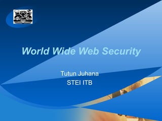 Company
LOGO




  World Wide Web Security

          Tutun Juhana
            STEI ITB
 