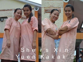 Sh e i s Xi n
Yu e n Ka k a k ?
 