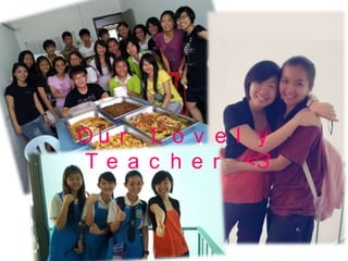 Ou r L o v e l y
T e a c h e r <3
 