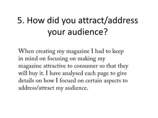 5. How did you attract/address
your audience?
 