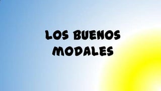 Los buenos
modales
 