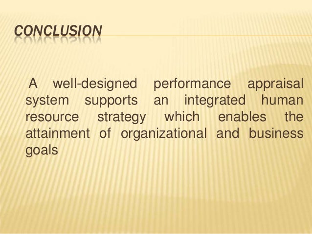 exploring the effectiveness of performance appraisal An effective performance appraisal system should be fair and open, should clearly identify the strengths and weaknesses and also highlight the productivity of employees - winston and creamer, (1997) 14. exploring the effectiveness of performance appraisal An effective performance appraisal system should be fair and open, should clearly identify the strengths and weaknesses and also highlight the productivity of employees - winston and creamer, (1997) 14.