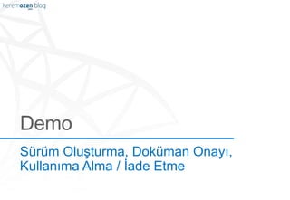 Sürüm Oluşturma, Doküman Onayı,
Kullanıma Alma / İade Etme
 