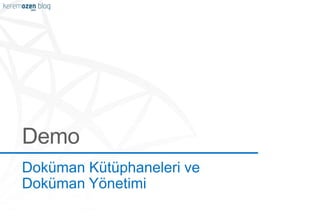 Doküman Kütüphaneleri ve
Doküman öԱپ
 