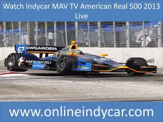 Watch Indycar MAV TV American Real 500 2013
Live

www.onlineindycar.com

 