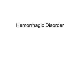 Hemorrhagic Disorder

 