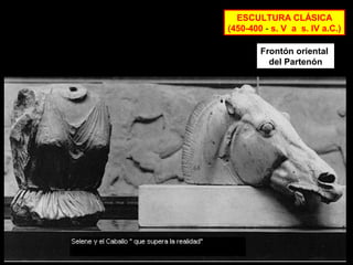 Selene con su carro de caballos

ESCULTURA CLÁSICA
(450-400 - s. V a s. IV a.C.)
Frontón oriental
del Partenón

 