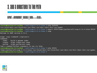 3. Add a directory to the PATH
Export <environment_variable_name>=<value>

 