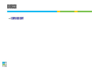 Exercise
→ A simple bash script

 