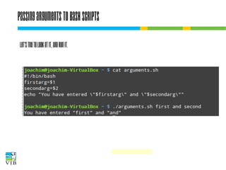 Passing arguments to bash scripts
Let's try to look at it, and run it.

 