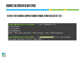 Arguments are separated by white spaces
The string after the command is chopped on the
white spaces. Different cases (note the “ and ):

 