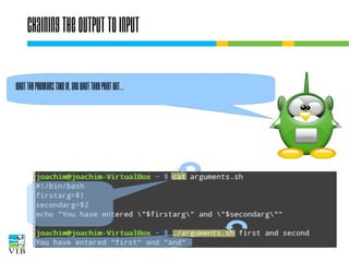 Chaining the output to input
What the programs take in, and what they print out...

 