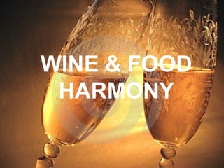 WINE & FOOD
HARMONY

 