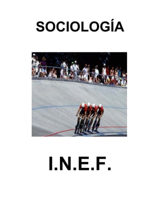 SOCIOLOGÍA

I.N.E.F.

 