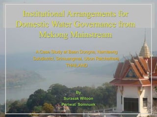 A Case Study at Baan Dongna, Namtaeng
Subdistrict, Srimuangmai, Ubon Ratchathani,
THAILAND

By
Surasak Witoon
Pariwat Somnuek

 