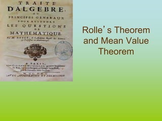 Rolle’s Theorem
and Mean Value
Theorem
 