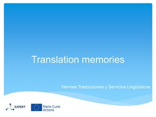 Translation memories
Hermes Traducciones y Servicios Lingüísticos

 
