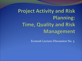 Econ106 Lecture-Discussion No. 5

 