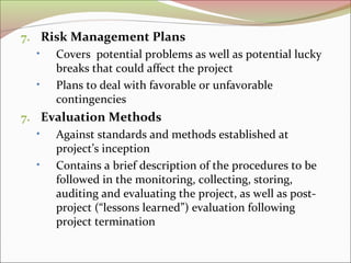 The Project Plan
• Usually constructed by:
1.
Listing the sequence of activities required to carry the
project from start ...